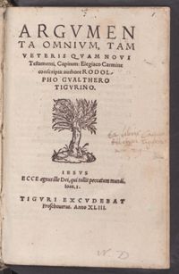 Gwalther, Argumenta, 1543, fol. A1vo, 1ro, 63vo-64ro, 72ro-vo, 97ro-vo, 131vo, Zentralbibliothek Zürich, 18.1951