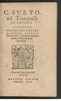 Glareanus, In C. Suetonium Tranquillum oratio, in C. Suetonii Tranquilli XII Caesares, 1560, p. 60-65, Zentralbibliothek Zürich, V P 621: f